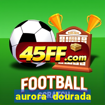aurora dourada retorno pdf